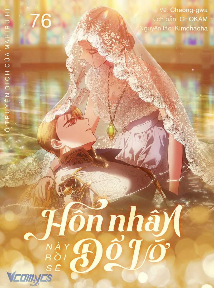 Cuộc Hôn Nhân Này Dù Sao Cũng Sẽ Tan Vỡ Mà Thôi 76 trang 0