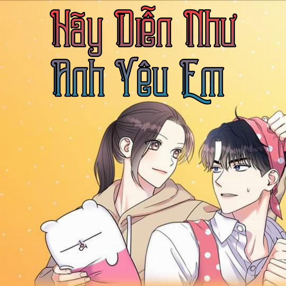 Hãy Diễn Như Anh Yêu Em 1 trang 0