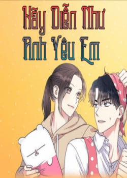 Đọc truyện tranh Hãy Diễn Như Anh Yêu Em