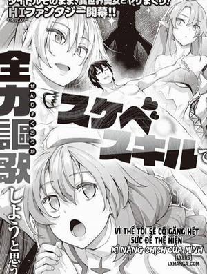 Đọc truyện tranh Isekai Kitanode Sukebe Skill de Zenryoku Ouka Siyouto Omou