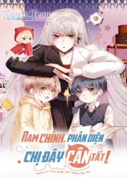 Đọc truyện tranh Nam Chính, Phản Diện Chị Đây Cân Tất ?!