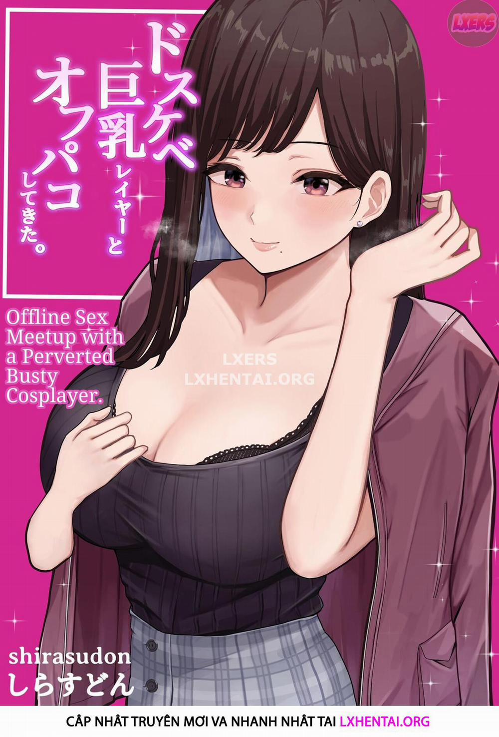 Offline Sex Meetup With A Perverted Busty Cosplayer Oneshot trang 1