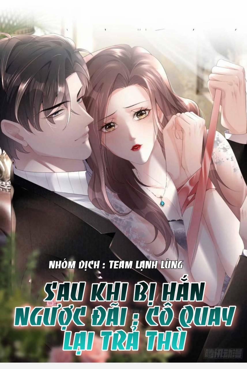 Sau Khi Bị Hắn Ngược Đãi : Cô Quay Lại Trả Thù 2 trang 1