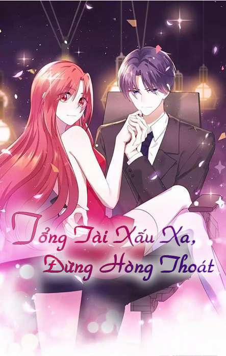 Tổng Tài Xấu Xa, Đừng Hòng Thoát 10 trang 1