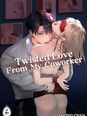 Đọc truyện tranh Twisted Love from My Coworker